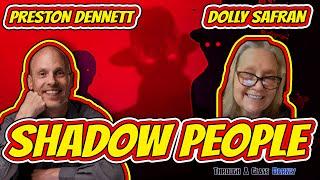 What Are Shadow People? with Preston Dennett and Dolly Safran Episode 120