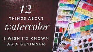 12 Things I Wish I’d Known About Watercolor As A Beginner