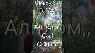 Cloudy34-Tell Me