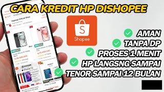  Cara Kredit HP di Shopee Terbaru TENOR SAMPAI 12 BULAN  Bayar Bisa Nyicil   KITA HITUNG BUNGANY