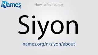 How to Pronounce Siyon