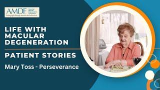 Living with Macular Degeneration -  Patient Stories  Mary Toss The Perseverance of Spirit