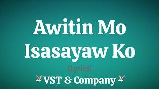 Awitin Mo Isasayaw Ko Lyrics  VST & Company