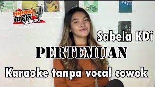 PERTEMUANKARAOKE_Sabela KDiKaraoke tanpa vocal cowok