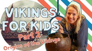 Vikings For Kids PART 2  Origins Of The Vikings