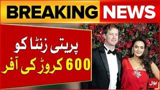 Preity Zinta Got Rs 600 Crore Offer  Bollywood News  Breaking News