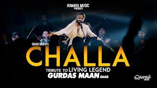 Challa  Tribute To Gurdas Maan Saab  Sagar Wali Qawwali  Live Performance