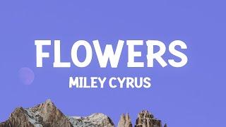 Miley Cyrus - Flowers Lyrics