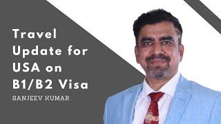 Travel Update For USA on B1B2 Visa