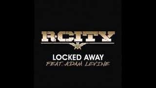 R. City Feat Adam Levine-Locked Away Lyrics 1080p