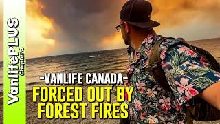 Fire Right Before Us - Forced to Flee  Vanlife Canada