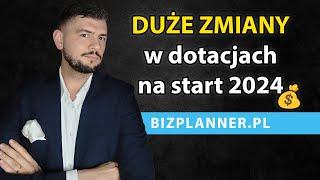 DUŻE ZMIANY w DOTACJACH NA START 2024  Nowe Limity Dotacji na otwarcie biznesu Dofinansowania 2024