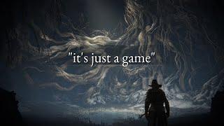 its just a game - Elden Ring
