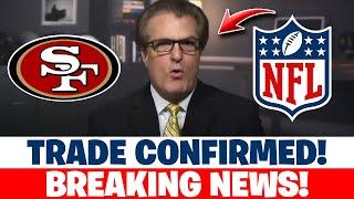  URGENT UPDATE 49ERS MAKE MASSIVE TRADE JUST OCCURRED SAN FRANCISCO 49ERS NEWS