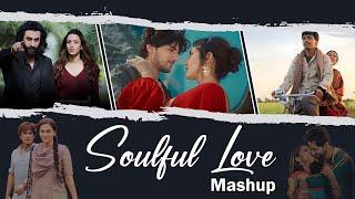 Soulful Love Mashup  Best of Love Mashup  Best of 2023