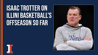 Isaac Trotter on Illini basketballs offseason so far  Illini Inquirer Podcast