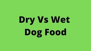 Dry Vs Wet Pet Food