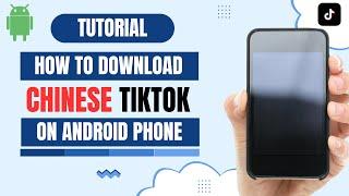 How to Download Chinese Tiktok Douyin On Android Mobile Phone