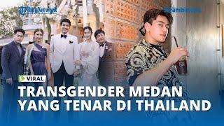 Viral Potret Transgender Medan yang Tenar di Thailand Cewek Berubah jadi Cowok