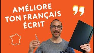 6 conseils pour mieux écrire en français