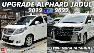 MODIF TOYOTA ALPHARD 2012 JADI 2022  FULL PARTS IMPORT - SPEK GAHAR