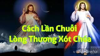 Cách Đọc Kinh Lần Chuỗi Lòng Thương Xót Chúa lúc 15h - Cha Giuse Trần Đình Long