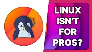Linux isnt ready for professional work?
