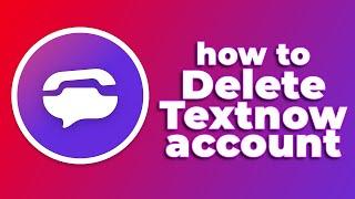 How to Delete Textnow Account2024 Tutorial