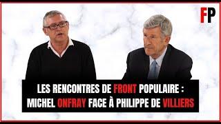 Les rencontres de Front Populaire  Michel Onfray face à Philippe de Villiers