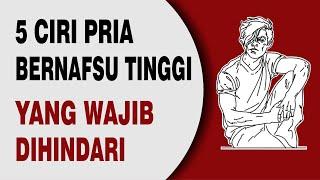 5 Ciri Pria Bernafsu Tinggi Yang Wajib Dihindari