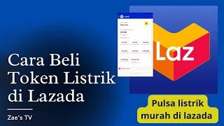 CARA BELI TOKEN LISTRIK DI APLIKASI LAZADA TERBARU