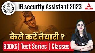 IB Security Assistant Preparation 2023  IB Security Assistant Books Test Series & Classes