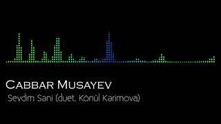 Cabbar Musayev - Sevdim Səni duet. Könül Kərimova