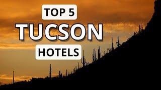 Top 5 Hotels in Tucson Arizona Best Hotel Recommendations