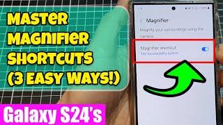 Galaxy S24 Accessibility Hacks Master Magnifier Shortcuts 3 Easy Ways