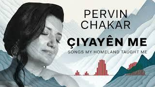 Pervin Chakar  Çiyayên Me - Songs My Homeland Taught Me