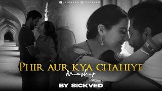 Phir Aur Kya Chahiye Mashup   SICKVED  Arijit Singh  2023