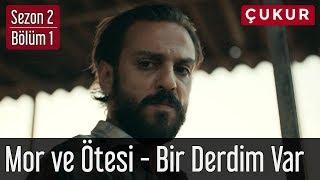 Çukur 2.Sezon 1.Bölüm - Mor ve Ötesi - Bir Derdim Var