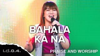 BAHALA KA NA - I.D.O.4. Official Video Praise and Worship with Lyrics