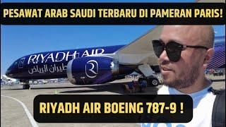 PESAWAT RIYADH AIR BOEING 787 DREAMLINER PESAWAT ARAB SAUDI YANG TERBARU  vlog #55