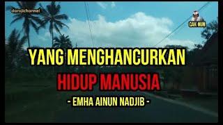 Yang Menghancurkan Hidup Manusia Cak Nun