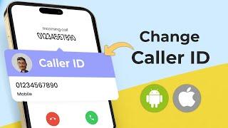 How To change caller ID on Phone Android & iPhone?