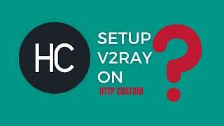 راهنمای گام به گام پیکربندی V2Ray با HTTP Custom