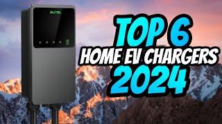 Top 6 Home EV Chargers Of 2024