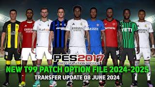 PES 2017 NEW T99 PATCH OPTION FILE 2024-2025  TRANSFER UPDATE 08 JUNE 2024