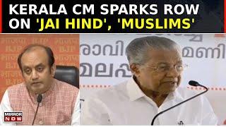 BJP Slams Kerala CM Pinarayi Vijayans Bharat Mata Ki Jai Coined By Muslims Remark  Latest News