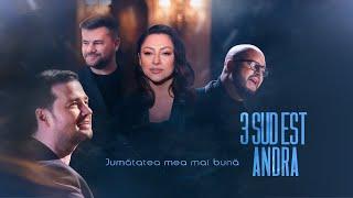 3 Sud Est & Andra - Jumatatea Mea Mai Buna Official Video