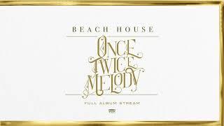 BEACH HOUSE - ONCE TWICE MELODY FULL ALBUM STREAM AUDIO ONLY