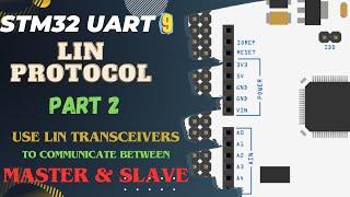 STM32 UART #9  Lin Protocol PART2  Use Lin Transceivers to communicate between Master & Slave