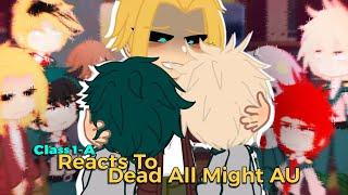  Deku  Bakugou & Some of Class 1A reacts to Dead Allmight AU  REACTION VIDEO mhabnha